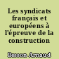 Les syndicats français et européens à l'épreuve de la construction européenne
