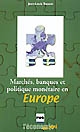 Marchés, banques et politique monétaire en Europe