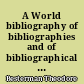 A World bibliography of bibliographies and of bibliographical catalogues, calendars, abstracts, digests, indexes, and the like : 1 : A-D