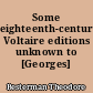 Some eighteenth-century Voltaire editions unknown to [Georges] Bengesco