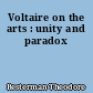 Voltaire on the arts : unity and paradox
