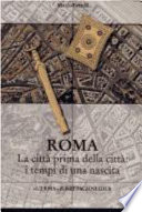 Roma, la città prima della città : i tempi di una nascita : la cronologia delle sepolture ad inumazione di Roma e del Lazio nella prima età del ferro