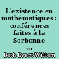 L'existence en mathématiques : conférences faites à la Sorbonne au titre des échanges culturels franco-néerlandais du 29 mars au 7 avril 1954