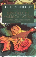 Historia de América latina : 6 : América latina independiente, 1820-1870