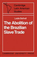 The abolition of the brazilian slave trade : Britain, Brazil and the slave trade question : 1807-1869