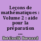 Leçons de mathématiques : Volume 2 : aide pour la préparation à la première épreuve orale du CAPES externe