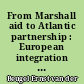 From Marshall aid to Atlantic partnership : European integration as a concern of American foreign policy