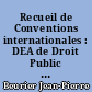 Recueil de Conventions internationales : DEA de Droit Public Général et de Droit de l'Environnement
