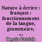 Nature à écrire : français : fonctionnement de la langue, grammaire, orthographe, conjugaison : cycle 3, 2e année CM1