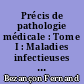 Précis de pathologie médicale : Tome I : Maladies infectieuses (première partie)
