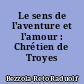 Le sens de l'aventure et l'amour : Chrétien de Troyes