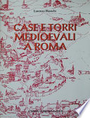 Case e torri medioevalia Roma : 1 : Documentazione, storia e sopravvivenza di edifici medioevali nel tessuto urbano di Roma