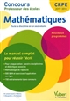 Concours professeur des écoles : mathématiques : le manuel complet pour réussir l'écrit