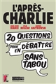 L'Après-Charlie : vingt questions pour en débattre sans tabou
