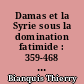 Damas et la Syrie sous la domination fatimide : 359-468 / 969-1076 : essai d'interprétation de chroniques arabes médiévales : Tome premier