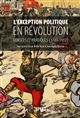 L'exception politique en révolution : pensées et pratiques : 1789-1917