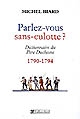 Parlez-vous sans-culotte ? : dictionnaire du Père Duchesne (1790-1794)