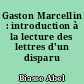 Gaston Marcellin : introduction à la lecture des lettres d'un disparu