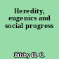 Heredity, eugenics and social progress