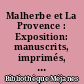 Malherbe et La Provence : Exposition: manuscrits, imprimés, estampes, tableaux, médailles, musique