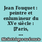 Jean Fouquet : peintre et enlumineur du XVe siècle : [Paris, Bibliothèque nationale de France, 24 mars-22 juin 2003]