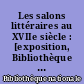 Les salons littéraires au XVIIe siècle : [exposition, Bibliothèque nationale, 1968]