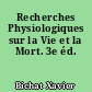Recherches Physiologiques sur la Vie et la Mort. 3e éd.