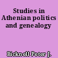 Studies in Athenian politics and genealogy