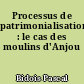 Processus de patrimonialisation : le cas des moulins d'Anjou