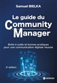 Le guide du community manager : [boîte à outils et bonnes pratiques pour une communication digitale réussie