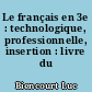 Le français en 3e : technologique, professionnelle, insertion : livre du professeur