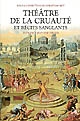 Théâtre de la cruauté et récits sanglants en France, XVIe-XVIIe siècle