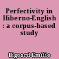 Perfectivity in Hiberno-English : a corpus-based study