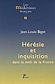 Hérésie et inquisition dans le Midi de la France