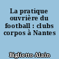 La pratique ouvrière du football : clubs corpos à Nantes
