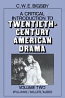 A critical introduction to twentieth-century American drama : 2 : Tennessee Williams, Arthur Miller, Edward Albee