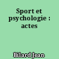 Sport et psychologie : actes