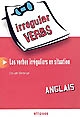 Irregular verbs : les verbes irréguliers en situation