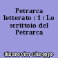 Petrarca letterato : 1 : Lo scrittoio del Petrarca