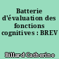 Batterie d'évaluation des fonctions cognitives : BREV