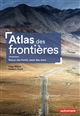 Atlas des frontières : retour des fronts, essor des murs