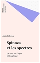 Spinoza et les spectres : Un essai sur l'esprit philosophique