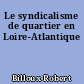 Le syndicalisme de quartier en Loire-Atlantique