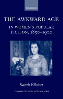 The awkward age in women's popular fiction, 1850-1900 : girls and the transition to womanhood