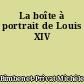 La boîte à portrait de Louis XIV