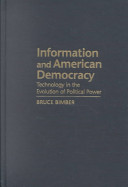 Information and American democracy : technology in the evolution of political power