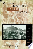 All the nations under heaven : an ethnic and racial history of New York City