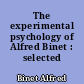 The experimental psychology of Alfred Binet : selected papers