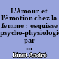 L'Amour et l'émotion chez la femme : esquisse psycho-physiologique par André Binet,...