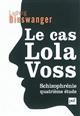 Le cas Lola Voss : schizophrénie, quatrième étude